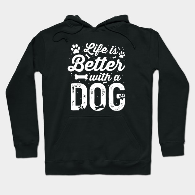 Life Is Better With A Dog Dog Lover Hoodie by RobertDan